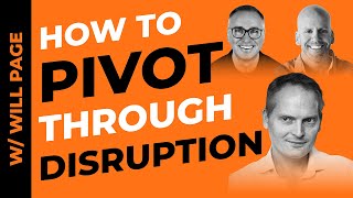 How to Pivot Through Disruption with Will Page