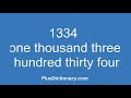 How to pronounce or say one thousand three hundred thirty four - 1334 ? Pronunciation - English