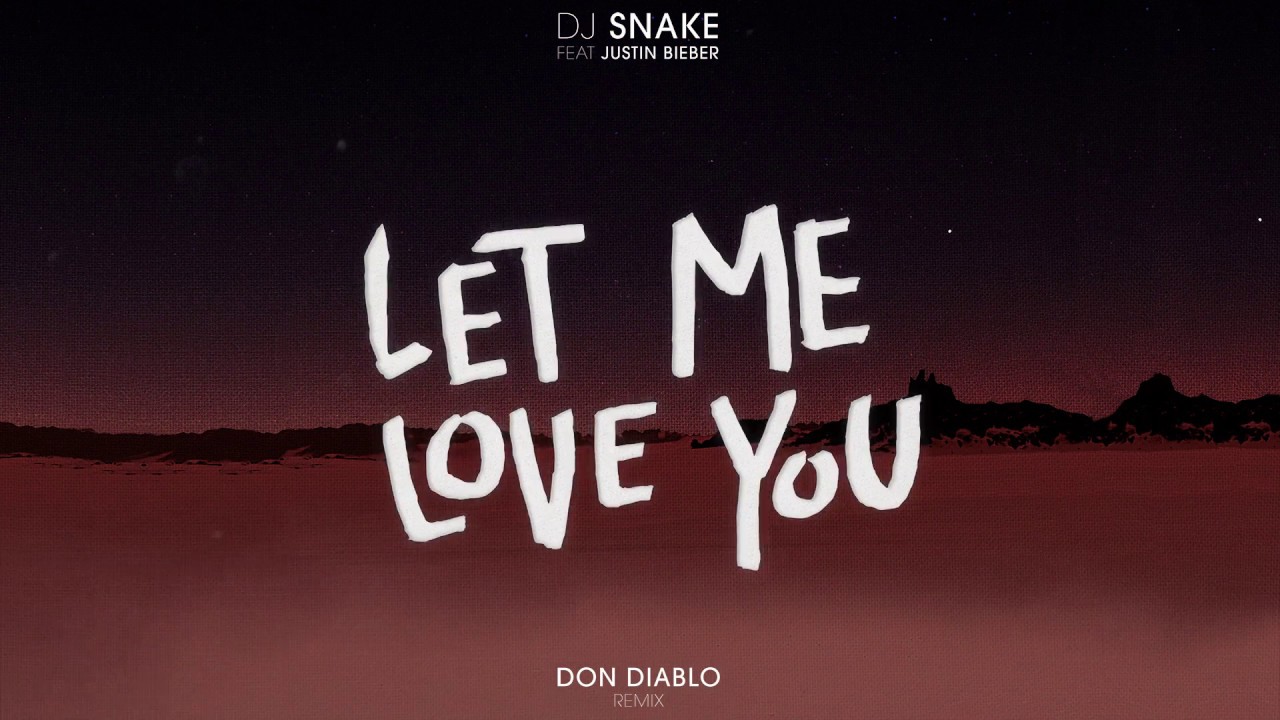 DJ Snake Ft. Justin Bieber - Let Me Love You (Don Diablo Remix) - YouTube