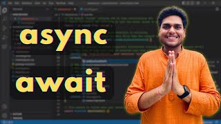 async await | Namaste JavaScript - Season 02 - Ep 04