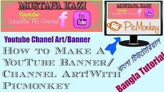 How to Make A YouTube Banner/Channel Art With Picmonkey for Free / Without Photoshop/Bangla Tutorial