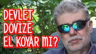 Devlet Döviz Mevduata El Koyar Mı?