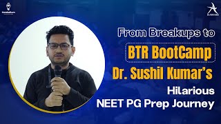 From Breakups to BTR BootCamp: Dr. Sushil Kumar’s Hilarious NEET PG Prep Journey!