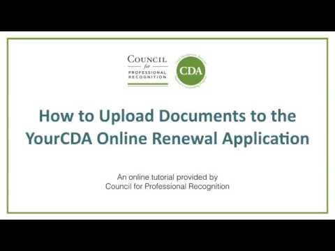 How to Upload Documents to the YourCDA Online Renewal Application How to Upload Documents to the YourCDA Online Renewal Application