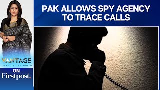 Pakistan's ISI Can Intercept, Trace Calls for National Security | Vantage With Palki Sharma