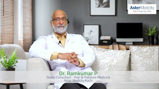 What is palliative care? Listen to our expert : Dr. Ramkumar P, Sr. Consultant, Aster Medcity.