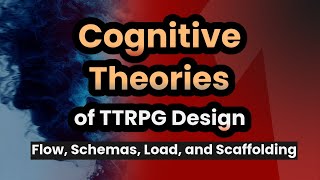 A Cognitive Lens on RPG Design: Flow, Schemas, Load, and Scaffolding
