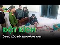 Đột Kích Ổ Nhóm Đánh Bạc Bằng Hình Thức Xóc Đĩa Tại “Thủ Phủ” Sâm Ngọc Linh | SKĐS