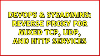 DevOps & SysAdmins: Reverse proxy for mixed tcp, udp, and http services