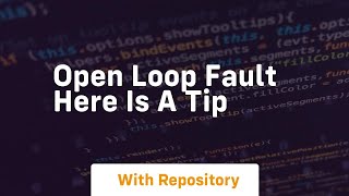 open loop fault here is a tip