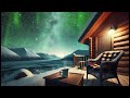 relaxing northern lights aurora borealis with ambient music 2 hours of calm u0026 good vibes