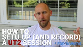 How to Setup (and Record) a UT2 Training Session for Rowing
