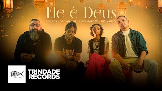 Lito Atalaia, Léo BDK, Luna Garcez \u0026 ANTIÑANCO| Ele É Deus | Trindade Records | (Vídeo Oficial)