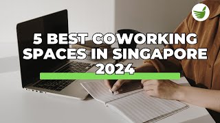 5 BEST COWORKING SPACES IN SINGAPORE - 2024 GUIDE