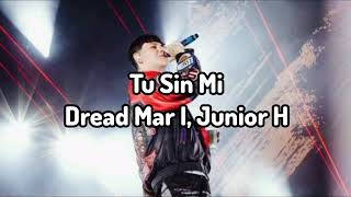 Dread Mar I, Junior H - Tu Sin Mi (Audio)