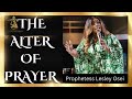 THE ALTAR OF PRAYER || PROPHETESS LESLEY OSEI