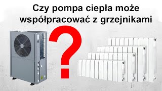 Czy pompa ciepła może współpracować z grzejnikami ?