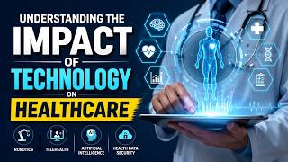 Understanding the Impact of Technology on Healthcare (10 Minutes)