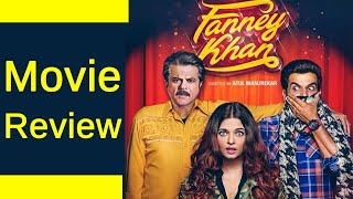 Fanney Khan Movie Review | Aishwarya Rai Bachchan | Anil Kapoor | Rajkumar Rao | FilmiBeat