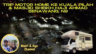 Trip motor home ke Kuala Pilah & Masjid Sheikh Hj Ahmad, Senawang, N9