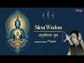 Silent Wisdom l Angulimal Sutta l New Chant l Pawa l Greatest Buddha Meditation Music