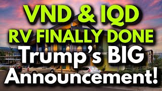 Iraqi Dinar💥VND \u0026 IQD RV FINALLY DONE–Trump’s BIG Announcement!💥HUGE Celebration Planned IQD News!