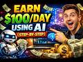 Earn $100 Day Using | (AI Step by Step)