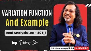 Variation Function and Example In Real Analysis | Lecture 40 (I) by Dubey Sir | CSIR NET | IIT JAM