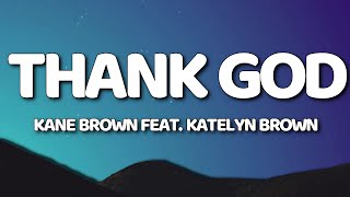 Kane Brown feat. Katelyn Brown - Thank God (Lyrics/Lyric Video)