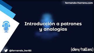 DevTalles Podcast - 187: Introducción a patrones y analogías