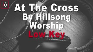 Hillsong Worship | At The Cross Instrumental Music and Lyrics Low Key
