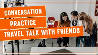 🌎Conversation Practice: Travel Talk with Friends ✈️