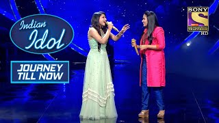 Arunita और Sayli ने इस गाने पर Beautifully दिया एक दूसरे का साथ | Indian Idol | Journey Till Now