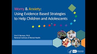 Worry and Anxiety: Using Evidence Based Strategies to Help Children and Adolescents - Part I