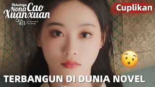 Cao Xuanxuan's Love Journey | Cuplikan EP01 Cao Xuanxuan Masuk ke Dunia Novel | WeTV【INDO SUB】