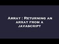 Array : Returning an array from a javascript