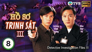 TVB lồng tiếng Hồ Sơ Trinh Sát III (Detective Investigation Files III)  8/40 | Đào Đại Vũ | 1997