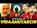 Vidaamuyarchi Teaser Analysis 🥵🤯 Ajith Kumar | Magizh Thirumeni | EFX Reacts