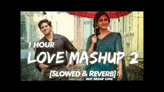 1 HOUR Best LOVE MASHUP |  SLOWED X REVERB |   #slowedandreverb #lovemashup #lovelofi #mashup #lofi