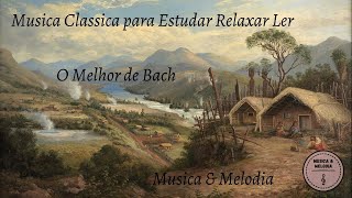 Bach - Música Clássica para Estudar e Memorizar | Músicas Clássicas para Relaxar, Trabalhar, Ler