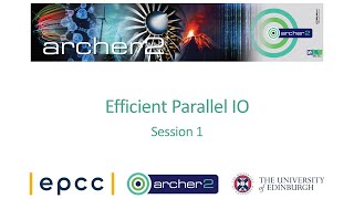 ARCHER2 Efficient Parallel IO - Session 1