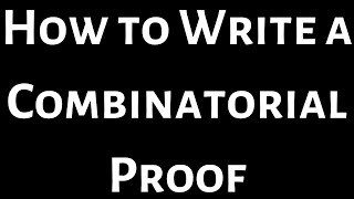 How to Write a Combinatorial Proof