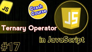 Ternary Operator In JavaScript | JavaScript Crash Course Video #17