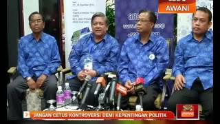 Jangan cetus kontroversi demi kepentingan politik