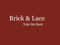 Brick & Lace - Take Me Back (Lyrics)