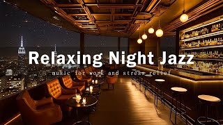 Relaxing Night Jazz at New York Lounge 🍷 Timeless Jazz Classics for Relaxation, Study, and Work