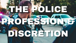 U.S. Police Profession and Discretion