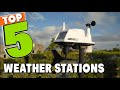 Best Weather Station In 2024 - Top 5 Weather Stations Review