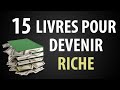 15 Livres pour Devenir RICHE