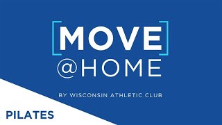 Pilates - Series 7 - Move@Home by Wisconsin Athletic Club